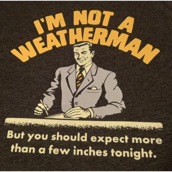 Funny Weatherman “Expect More” Tee Shirt • Sarcastic Forecast Humor Graphic25 - Picture 3 of 6